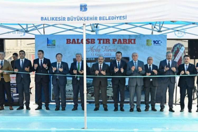 Balıkesir Büyükşehir’de Yeni TIR Parkı ve Tesisler Hizmete Girdi