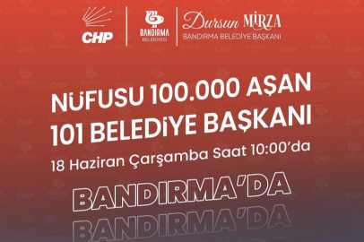 CHP'Lİ BELEDİYE BAŞKANLARI BANDIRMA’DA BİR ARAYA GELİYOR
